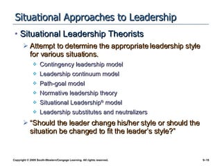Situational Approaches to Leadership <ul><li>Situational Leadership Theorists </li></ul><ul><ul><li>Attempt to determine t...