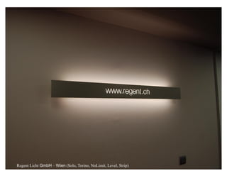Regent Licht GmbH – Wien (Solo, Torino, NoLimit, Level, Strip)
 