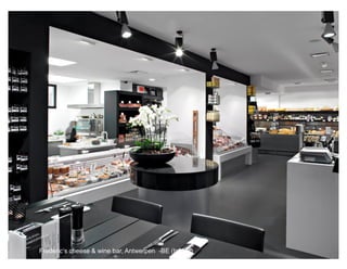 Frederic‘s cheese & wine bar, Antwerpen -BE (InMax)
 
