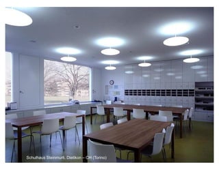 Schulhaus Steinmurli, Dietikon – CH (Torino)
 