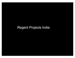 Touch




Regent Projects India




                        Back to overview
                        Go to next section
 