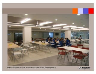 Nokia, Gurgaon, ( Flow surface mounted, Euro Downlighter )
 