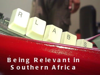 Being Relevant in Southern Africa 