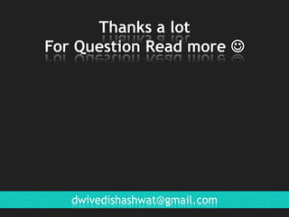 Thanks a lot
For Question Read more 

dwivedishashwat@gmail.com

 
