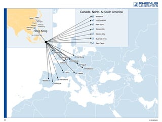Dalian Qingdao Tianjin Shanghai Ningbo Keelung Xiamen Shenzhen Hanoi Ho Chi Minh City Hong Kong Kaohsiung Rotterdam Hamburg Prague Barcelona Valencia Madrid Lyon Dublin Buenos Aires Manzanillo Mexico City New York Los Angeles Canada, North- & South America Bratislava Trieste Antwerp Duisburg Montreal Sao Paulo 