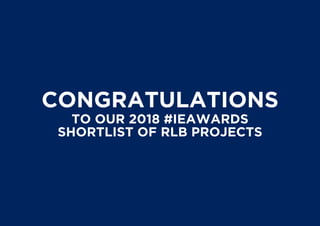 Congratulations
to our 2018 #IEawards
shortlist of RLB projects
 