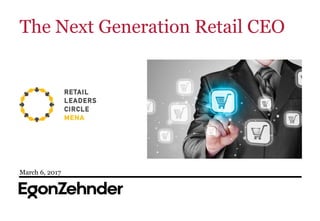 The Next Generation Retail CEO
March 6, 2017
 