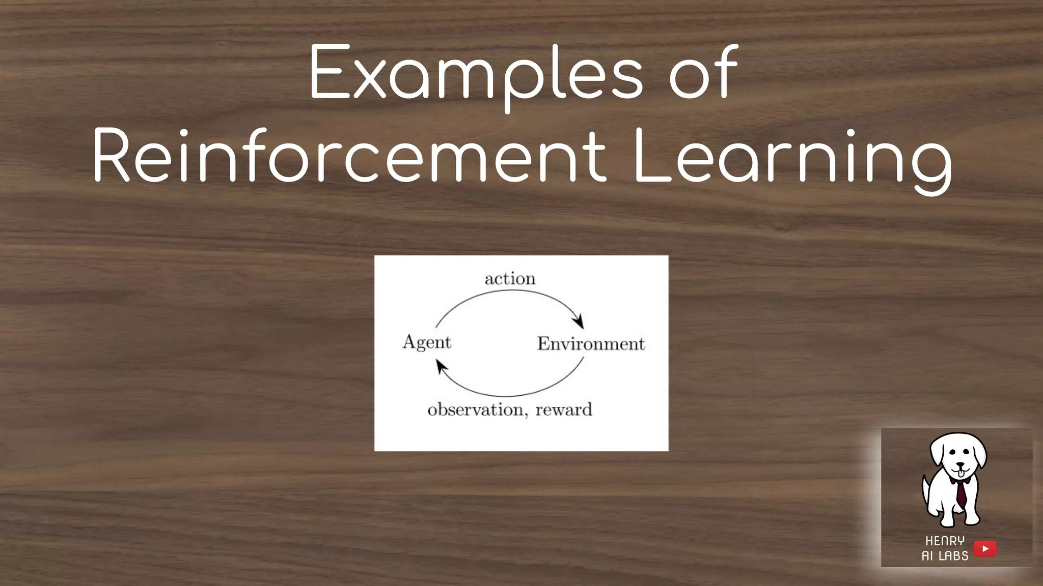 Examples of
Reinforcement Learning
 