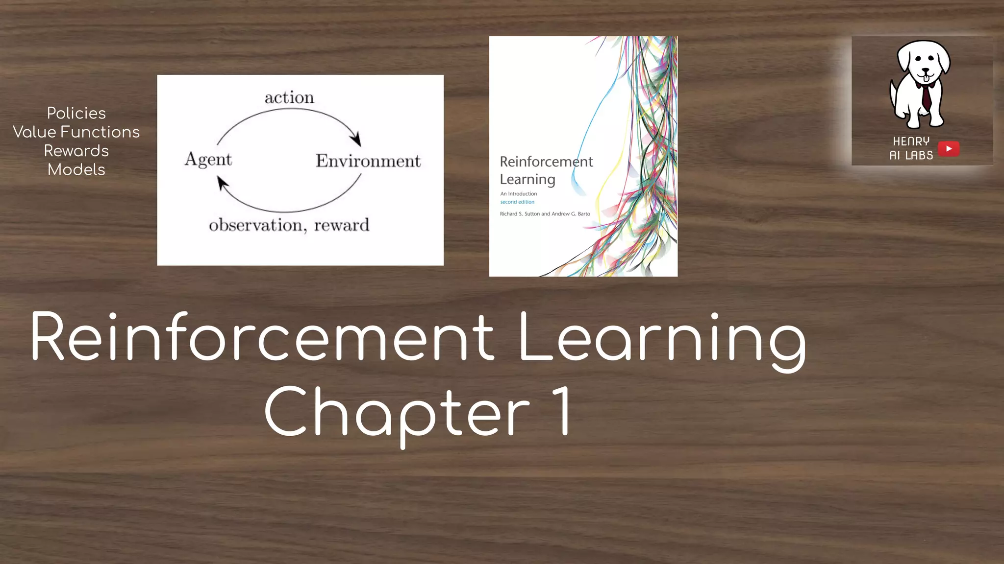 Reinforcement Learning
Chapter 1
Policies
Value Functions
Rewards
Models
 