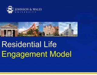 Residential Life
Engagement Model

 