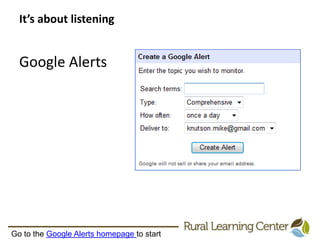 It’s about listeningGoogle AlertsGo to the Google Alerts homepage to start