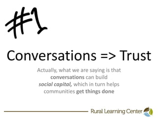 #1Conversations => TrustActually, what we are saying is thatconversations can build social capital,which in turn helpscommunities get things done