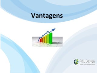 R&L Design Planejando seu sucesso na Internet Vantagens 