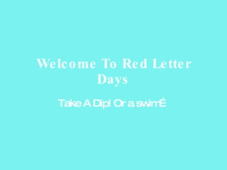 Welcome To Red Letter Days Take A Dip! Or a swim… 