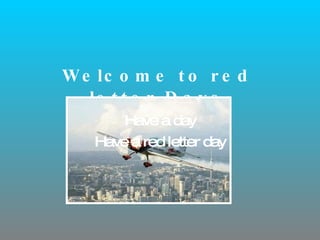 Welcome to red letter Days Have a day Have a red letter day 