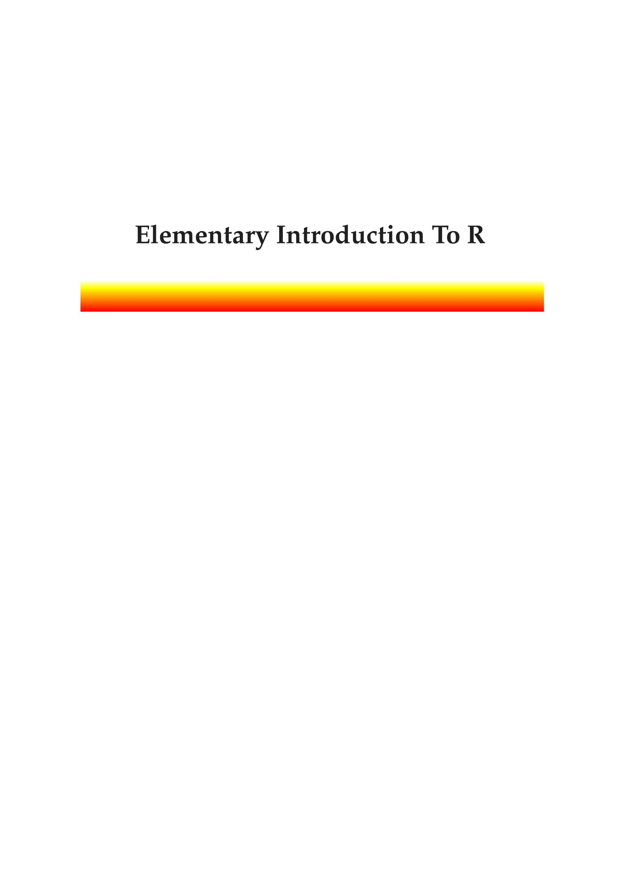 Elementary Introduction To R
 
