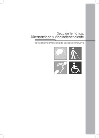 Revista Latinoamericana de Educación Inclusiva
Sección temática:
Discapacidad y Vida Independiente
 