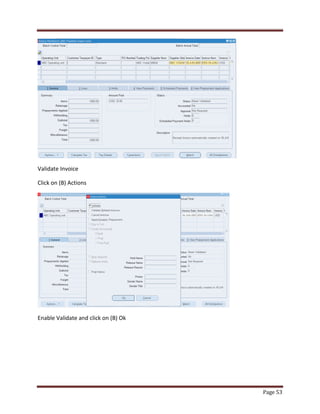 Page 53 
Validate Invoice 
Click on (B) Actions 
Enable Validate and click on (B) Ok 
 
