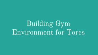 Building Gym
Environment for Torcs
 