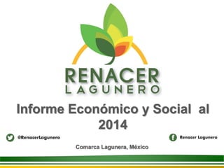 Comarca Lagunera, México
Informe Económico y Social al
2014
 