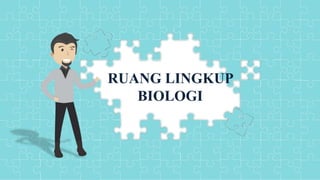 Cover
RUANG LINGKUP
BIOLOGI
 