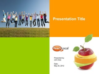 Presentation Title 
Presented by: 
John Doe 
Date: 
May 25, 2012 
 