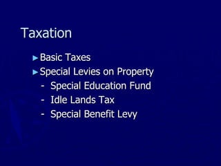 Taxation
►Basic Taxes
►Special Levies on Property
- Special Education Fund
- Idle Lands Tax
- Special Benefit Levy
 