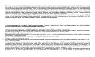 El murmullo aparece cuando son estudiantes quienes procuran dirigirse al docente y su timbre de voz no se ha preparado para abarcar todo el salón. Si estiman además 
que el guía, líder o mentor cuestionaran sus planteamientos o el modo de enfocarlo tratará de evadir el compromiso, y si los sujetos se enteran que en clase hay personas 
que han descollado o salido por su retórica se cohíben. El calor y el ruido externo son igualmente aspectos que reducen la posibilidad de conseguir una comunicación fluida 
y eficiente, si además los problemas familiares, pueden pesar en el individuo para que no participe, un curso correctamente diseñado facilitará a los alumnos la adquisición 
de las competencias y evitar así lo que anteriormente se menciona como efecto de un caos provocado quizás desde el planteamie nto equivocado de la directriz del 
diseño del curso en particular, el tener una claridad de lo que se pretende, coadyuvará a dar solución a toda esta situación problemática que hace el efecto de la bola de 
nieve en los alumnos si no logra la obtención de las competencias adecuadas, no podrá realizar aprendizajes significativos 
A manera de conclusión la construcción del SNB y el MCC, basado en competencias con un enfoque constructivista, hará de la Reforma el parte aguas de la EMS, y 
terminar con esos rezagos históricos que tanto aquejan a nuestro país en materia educativa, como parte de nuestra Institución La Universidad de Guadalajara, es un reto 
consolidar una Reforma integral, para beneficio de nuestros contextos regionales como metropolitanos 
2.- Respuesta a la siguiente interrogante: ¿Qué cambios debe integrar el docente a su práctica para asumir el perfil que se requiere para concretar el Marco 
Curricular Común y favorecer una enseñanza centrada en el aprendizaje? 
A partir de los aspectos considerados en la RIEMS como factores de deserción, indique ¿Cuáles ha encontrado en su contexto? 
Una meta común mejorar nuestra práctica docente. Nuestra participación será el compromiso de hacer de nuestra práctica docente un auténtico laboratorio de propuestas, 
de elaboración de estrategias que todas estén dirigidas a combatir esos rezagos que lancera a la educación de nuestro México. 
¿Qué cambios deben existir en la práctica docente? 
 Buscar alternativas para que los aprendizajes de los alumnos sean significativos, ¿cómo?, modificando los hábitos tradicionalistas de nuestra práctica, prepararnos y 
capacitarnos en el enfoque constructivista. 
 Que las acciones docentes estén siempre encaminadas a la construcción de competencias de los alumnos 
 Fortalecer y ampliar las competencias docentes 
 Los conocimientos adquiridos bajo el paradigma constructivista sea realmente un detonador para poder así contribuir con lo que inicio la RIEMS, y que fortalezca la EMS, 
con la construcción del SNB. 
Así los retos las distintas problemáticas, quizás de manera conjunta podremos contribuir a dar solución como la RIEMS, tiene sus retos, que son similares a los existentes 
En nuestro contexto regional así: la deserción escolar, rezago escolar, anacronismo del sistema escolar, falta de actualización docente y obsolescencia de planes y 
programas de estudio, los cursos están inadecuados en su diseño o rediseño ya que algunos aparentan estar ya diseñados desde el enfoque en competencias y la 
realidad es diferente, ya que están hechos por " los docentes ejecutivos de escritorio", sin tomar en cuenta la parte fundamental a los estudiantes en su contexto local, 
regional, esto se traduce en la incongruencia de estos, con el contexto vivencial de los jóvenes en la situación de ingresar a la EMS. 
En el Sur de Jalisco se define como un Contexto que se ha enriquecido por el fortalecimiento de la creación y la Expansión de la Red Universitaria de la Universidad de 
Guadalajara, lo que ha generado ampliar la cobertura en el aspecto educativo, pero lamentablemente los esfuerzos de la misma se ven opacados por la falta de 
 