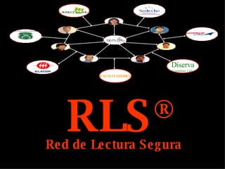 RLS ® Red de Lectura Segura Diserva Consultora  Ltda. FACILITADORES 