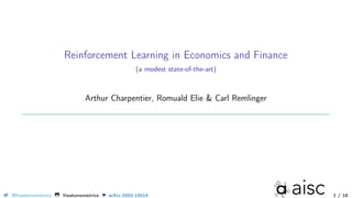 Reinforcement Learning in Economics and Finance
(a modest state-of-the-art)
Arthur Charpentier, Romuald Elie & Carl Remlinger
@freakonometrics freakonometrics arXiv:2003.10014 1 / 18
 
