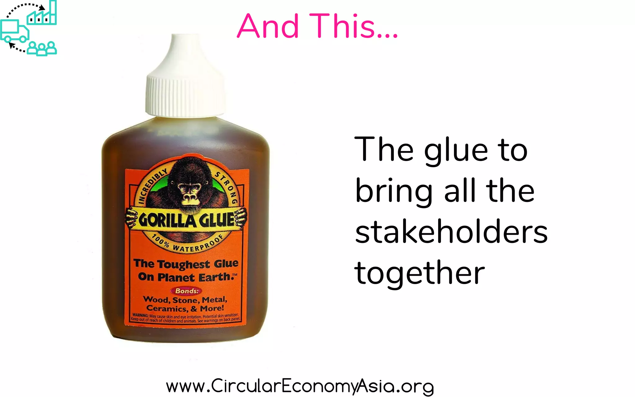 And This...
The glue to
bring all the
stakeholders
together
 