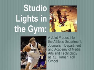 Studio Lights in the Gym: ,[object Object],[object Object],[object Object],[object Object]