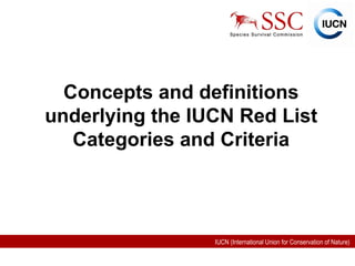 Concepts and definitions underlying the IUCN Red List Categories and Criteria 