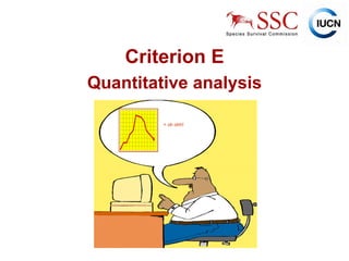 Quantitative analysis Criterion E = oh ohh! 
