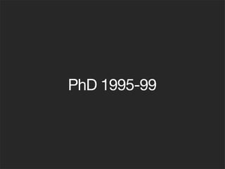 PhD 1995-99
 