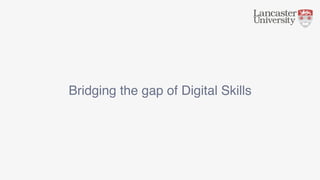 Bridging the gap of Digital Skills
 