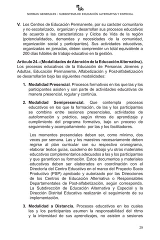 29
normas generales - subsistema de educación alternativa y especial
	V.	 Los Centros de Educación Permanente, por su cará...