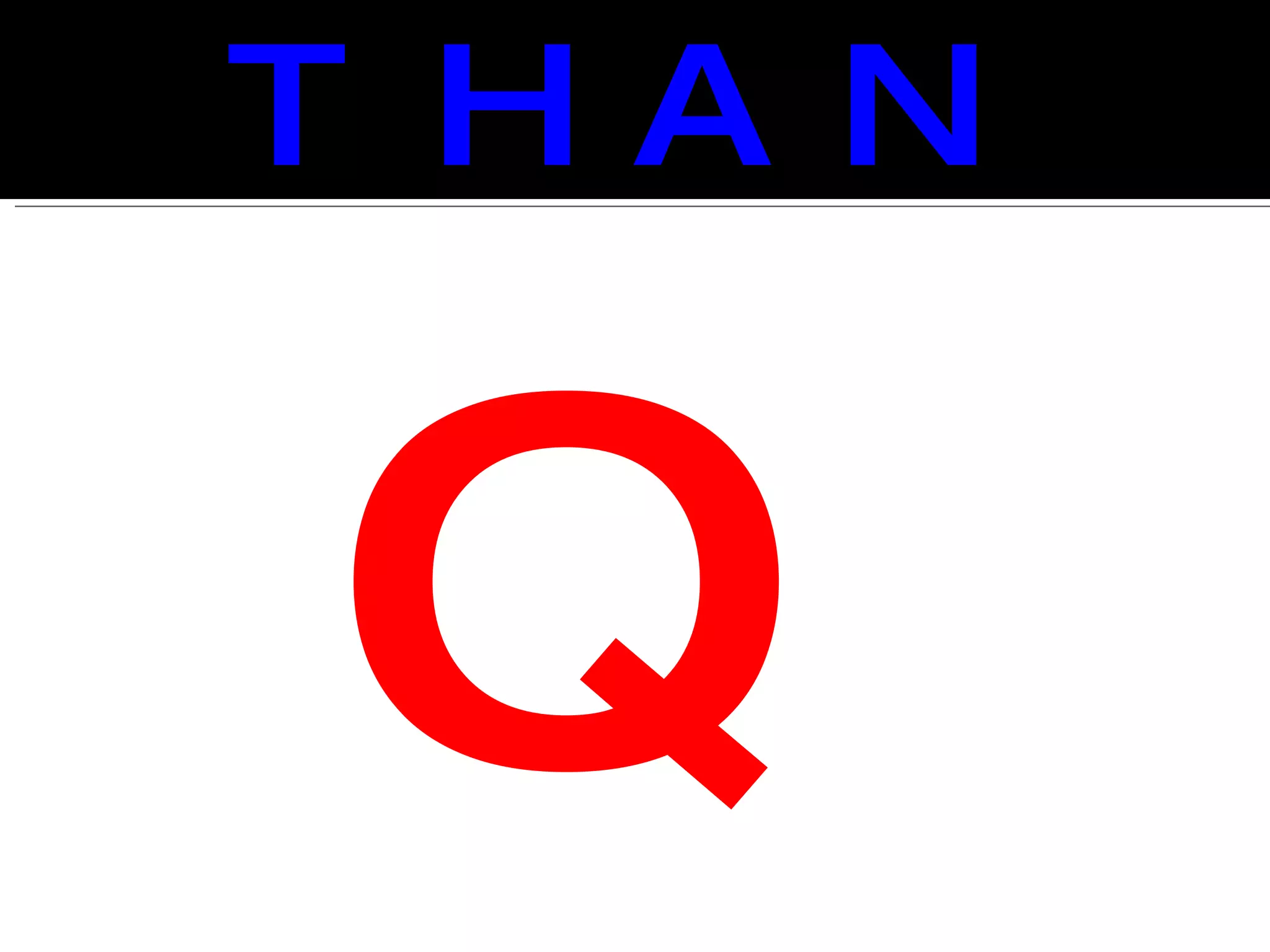 Q THAN 