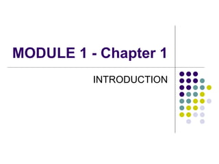 MODULE 1 - Chapter 1 INTRODUCTION 