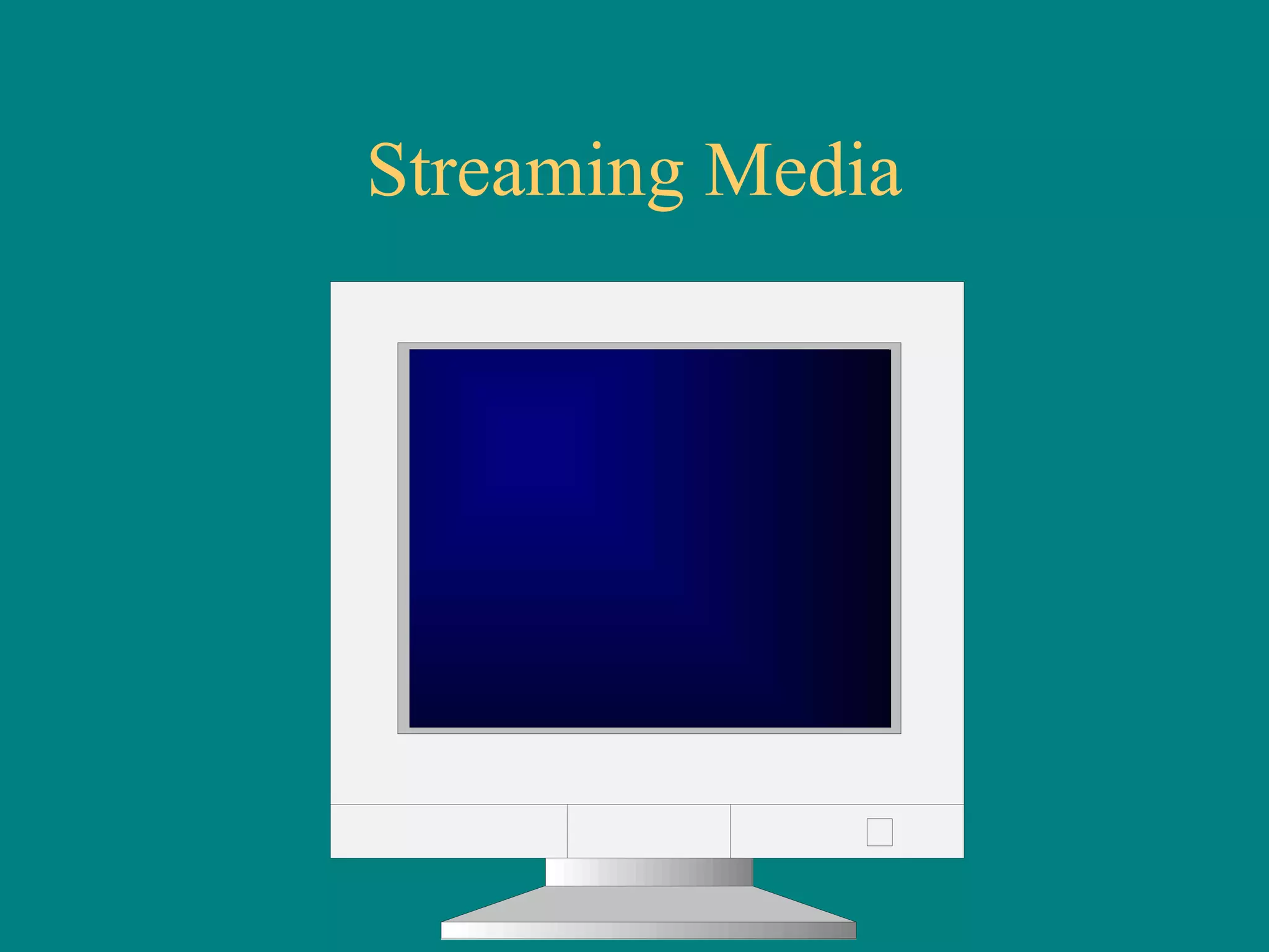Streaming Media
 
