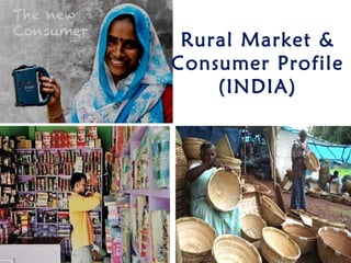 Rural Market &
Consumer Profile
(INDIA)

 