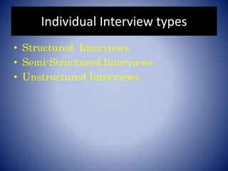 Individual Interview,Group Interview, Obervation