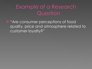 “ Are consumer perceptions of food quality, price and atmosphere related to customer loyalty?” 