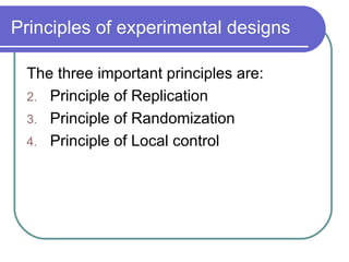Principles of experimental designs ,[object Object],[object Object],[object Object],[object Object]