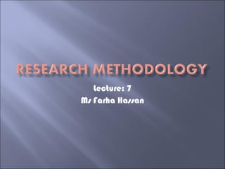 Lecture: 7 Ms Farha Hassan 