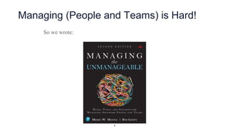 Managing (People and Teams) is Hard!
So we wrote:
8
 