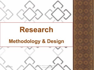 Research
Methodology & Design
4/23/2016
สฤษดิ์ ติยะวงศ์สุวรรณ คณะสถาปัตยกรรมศาสตร์
มหาวิทยาลัยขอนแก่น
 