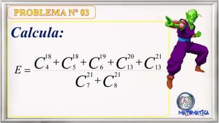 Calcula:
CC
CCCCCE 21
8
21
7
21
13
20
13
19
6
18
5
18
4



 