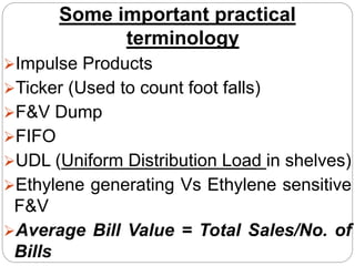 Some important practical
terminology
Impulse Products
Ticker (Used to count foot falls)
F&V Dump
FIFO
UDL (Uniform Di...