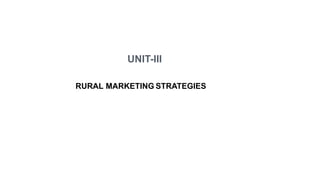 UNIT-III
RURAL MARKETING STRATEGIES
 
